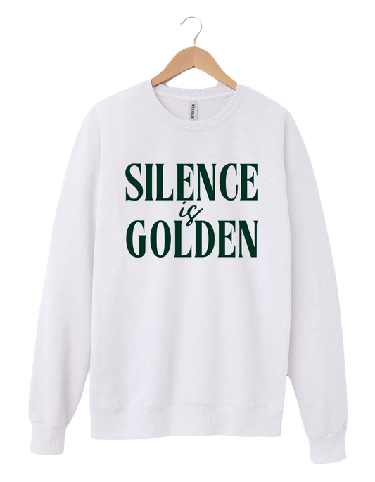 "Silence is Golden" Sweatshirt