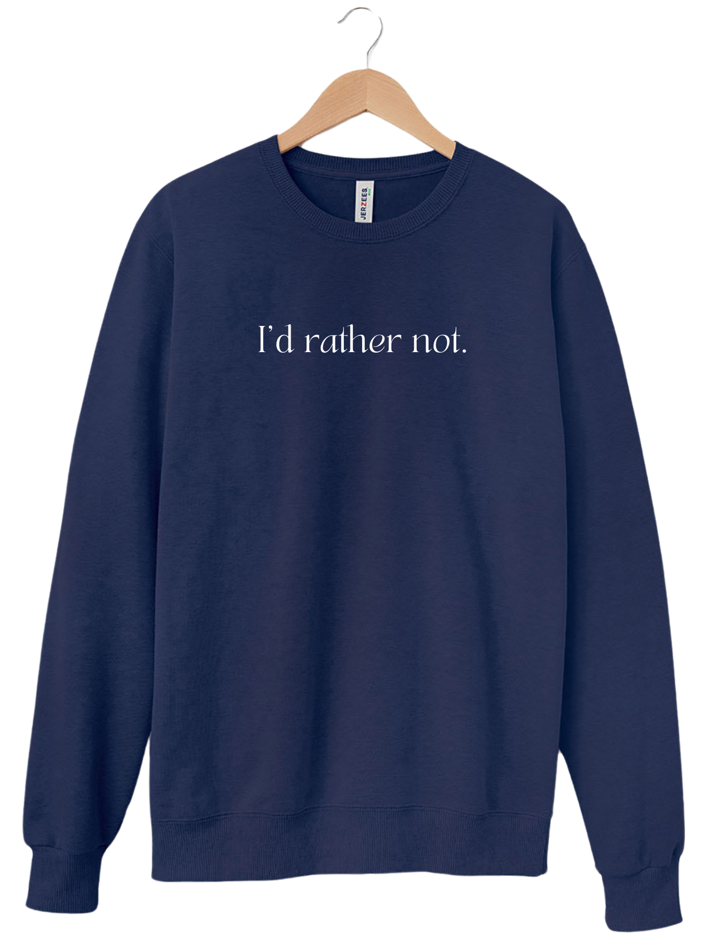 "I'd rather not" Sweatshirt